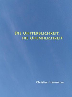 cover image of Die Unsterblichkeit, die Unendlichkeit,